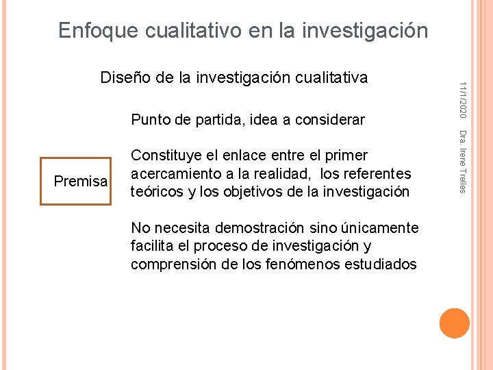 Enfoque cualitativo en la investigación Punto de partida, idea a considerar No necesita demostración Enfoque cualitativo en la investigación Punto de partida, idea a considerar No necesita demostración