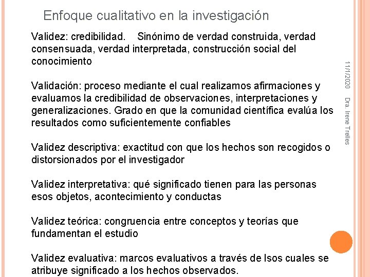 Enfoque cualitativo en la investigación Validez descriptiva: exactitud con que los hechos son recogidos Enfoque cualitativo en la investigación Validez descriptiva: exactitud con que los hechos son recogidos