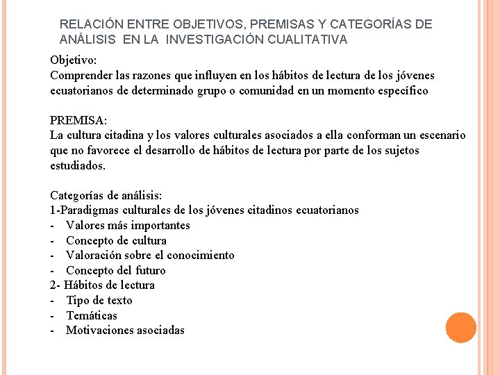 RELACIÓN ENTRE OBJETIVOS, PREMISAS Y CATEGORÍAS DE ANÁLISIS EN LA INVESTIGACIÓN CUALITATIVA Objetivo: Comprender RELACIÓN ENTRE OBJETIVOS, PREMISAS Y CATEGORÍAS DE ANÁLISIS EN LA INVESTIGACIÓN CUALITATIVA Objetivo: Comprender