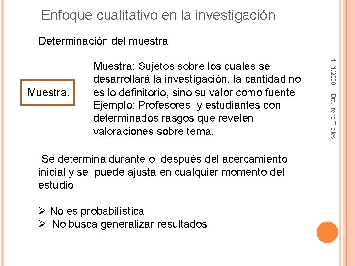 Enfoque cualitativo en la investigación Determinación del muestra Ø No es probabilística Ø No Enfoque cualitativo en la investigación Determinación del muestra Ø No es probabilística Ø No