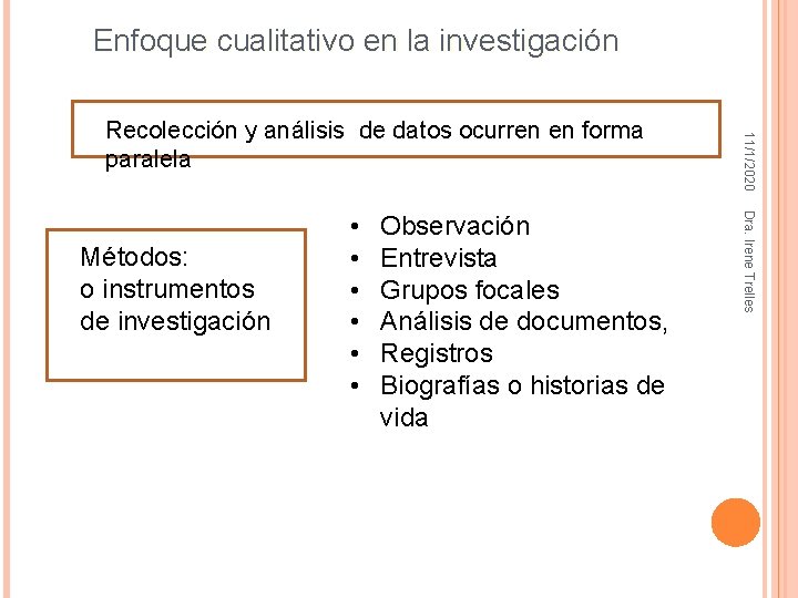 Enfoque cualitativo en la investigación Observación Entrevista Grupos focales Análisis de documentos, Registros Biografías Enfoque cualitativo en la investigación Observación Entrevista Grupos focales Análisis de documentos, Registros Biografías