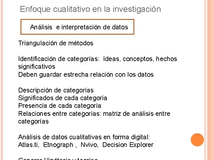 Enfoque cualitativo en la investigación Análisis e interpretación de datos Triangulación de métodos Identificación Enfoque cualitativo en la investigación Análisis e interpretación de datos Triangulación de métodos Identificación