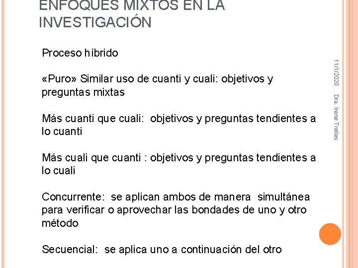 ENFOQUES MIXTOS EN LA INVESTIGACIÓN Proceso híbrido Más cuali que cuanti : objetivos y ENFOQUES MIXTOS EN LA INVESTIGACIÓN Proceso híbrido Más cuali que cuanti : objetivos y