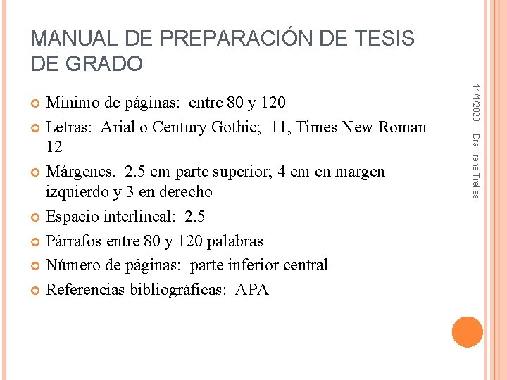 MANUAL DE PREPARACIÓN DE TESIS DE GRADO 11/1/2020 Dra. Irene Trelles Minimo de páginas: MANUAL DE PREPARACIÓN DE TESIS DE GRADO 11/1/2020 Dra. Irene Trelles Minimo de páginas: