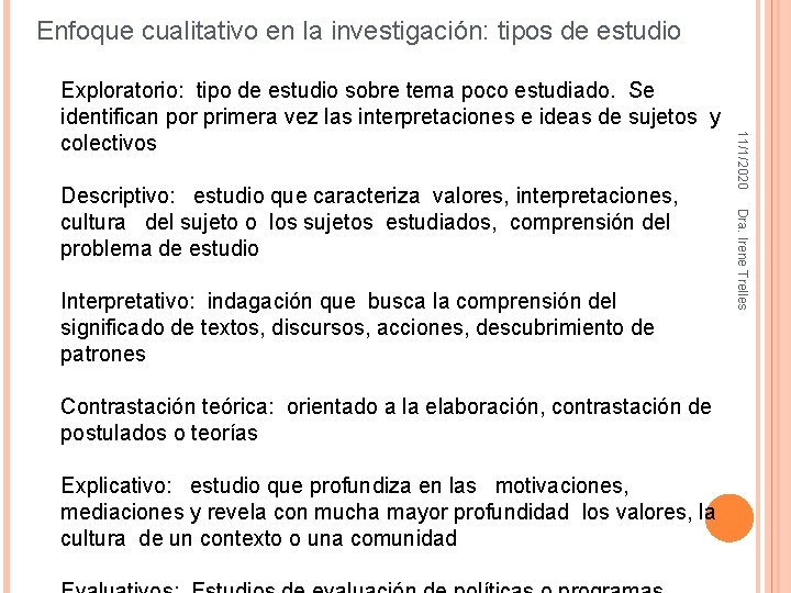 Enfoque cualitativo en la investigación: tipos de estudio Interpretativo: indagación que busca la comprensión Enfoque cualitativo en la investigación: tipos de estudio Interpretativo: indagación que busca la comprensión