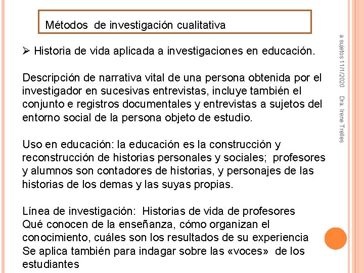 Métodos de investigación cualitativa Uso en educación: la educación es la construcción y reconstrucción Métodos de investigación cualitativa Uso en educación: la educación es la construcción y reconstrucción