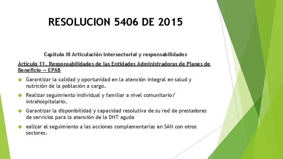 RESOLUCION 5406 DE 2015 Capítulo III Articulación intersectorial y responsabilidades Artículo 11. Responsabilidades de RESOLUCION 5406 DE 2015 Capítulo III Articulación intersectorial y responsabilidades Artículo 11. Responsabilidades de