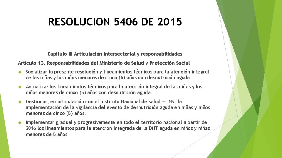 RESOLUCION 5406 DE 2015 Capítulo III Articulación intersectorial y responsabilidades Artículo 13. Responsabilidades del RESOLUCION 5406 DE 2015 Capítulo III Articulación intersectorial y responsabilidades Artículo 13. Responsabilidades del