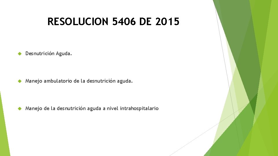 RESOLUCION 5406 DE 2015 Desnutrición Aguda. Manejo ambulatorio de la desnutrición aguda. Manejo de RESOLUCION 5406 DE 2015 Desnutrición Aguda. Manejo ambulatorio de la desnutrición aguda. Manejo de