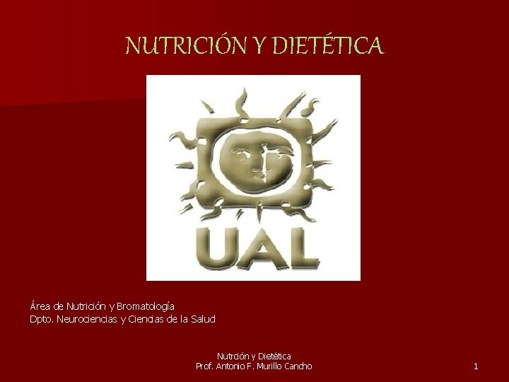 NUTRICIÓN Y DIETÉTICA Área de Nutrición y Bromatología Dpto. Neurociencias y Ciencias de la