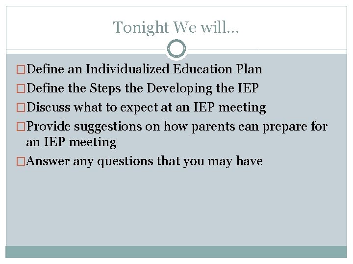 Tonight We will… �Define an Individualized Education Plan �Define the Steps the Developing the