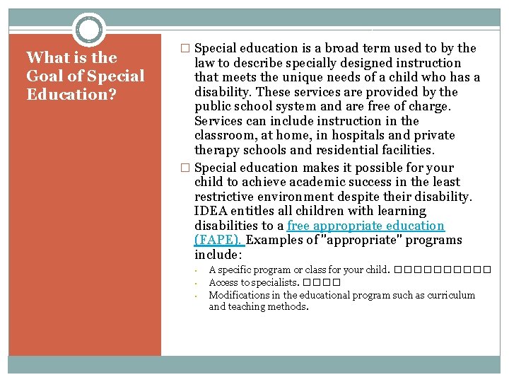 What is the Goal of Special Education? � Special education is a broad term
