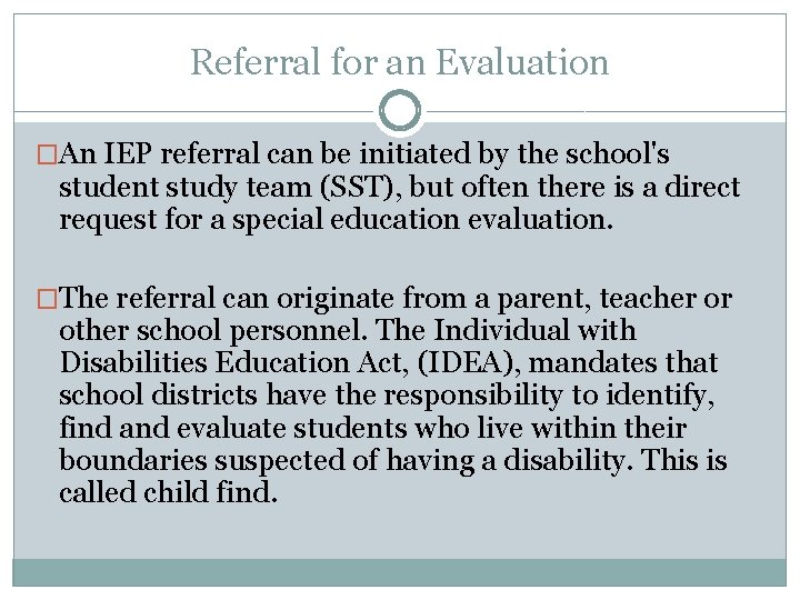 Referral for an Evaluation �An IEP referral can be initiated by the school's student