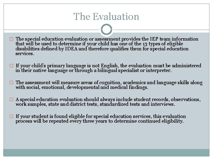 The Evaluation � The special education evaluation or assessment provides the IEP team information