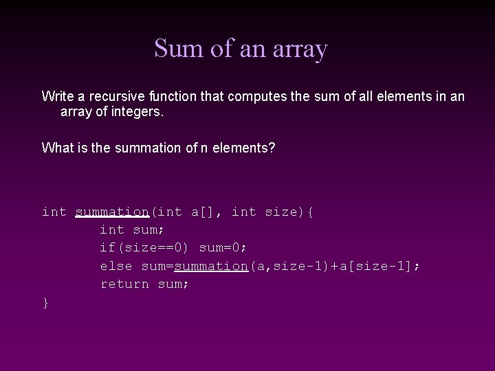 Sum of an array Write a recursive function that computes the sum of all Sum of an array Write a recursive function that computes the sum of all