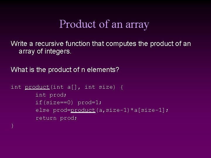 Product of an array Write a recursive function that computes the product of an Product of an array Write a recursive function that computes the product of an