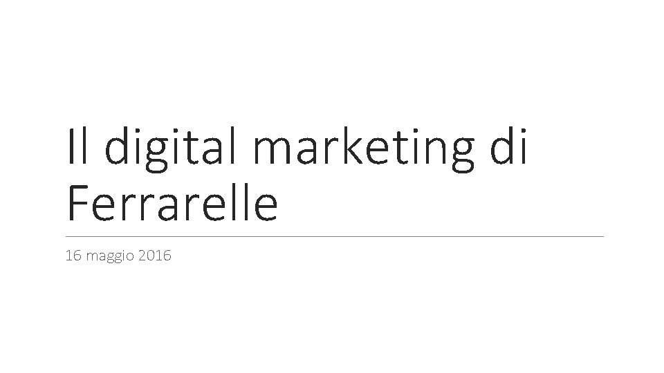 Il digital marketing di Ferrarelle 16 maggio 2016 