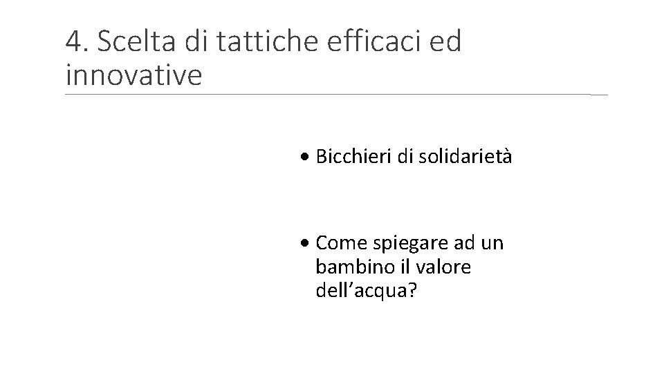 4. Scelta di tattiche efficaci ed innovative Solidarietà 2010 Bicchieri di solidarietà CSR 2016