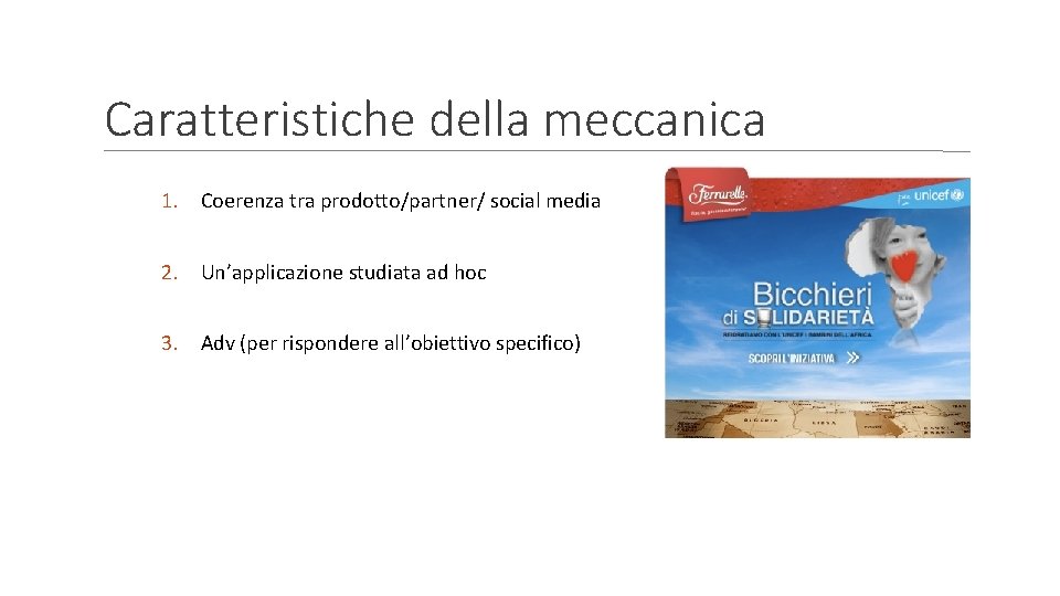 Caratteristiche della meccanica 1. Coerenza tra prodotto/partner/ social media 2. Un’applicazione studiata ad hoc