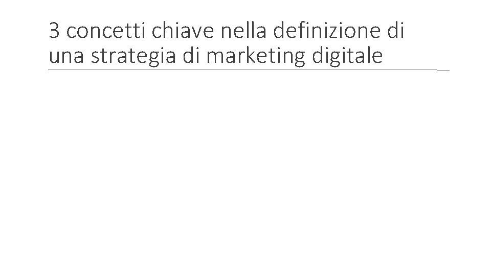 3 concetti chiave nella definizione di una strategia di marketing digitale multicanalità ascolto relazione