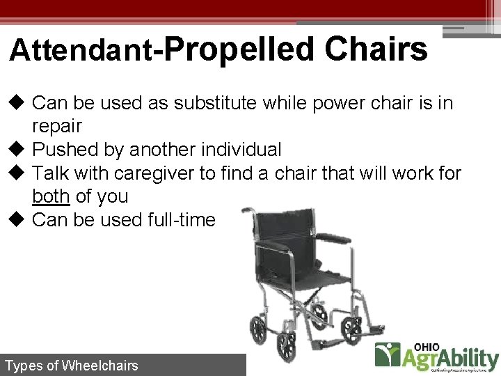 Attendant-Propelled Chairs u Can be used as substitute while power chair is in repair