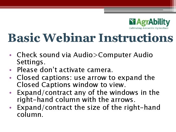 Basic Webinar Instructions • Check sound via Audio>Computer Audio Settings. • Please don’t activate