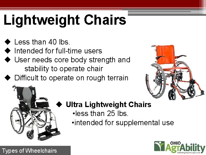 Lightweight Chairs u Less than 40 lbs. u Intended for full-time users u User