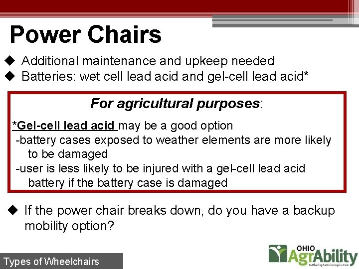 Power Chairs u Additional maintenance and upkeep needed u Batteries: wet cell lead acid