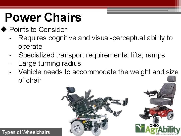 Power Chairs u Points to Consider: - Requires cognitive and visual-perceptual ability to operate