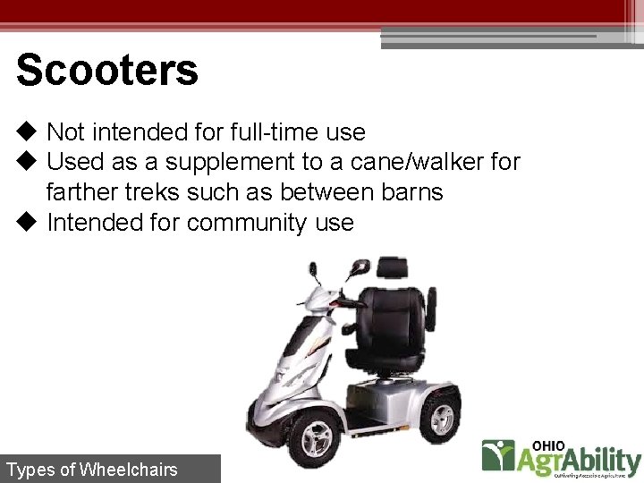 Scooters u Not intended for full-time use u Used as a supplement to a
