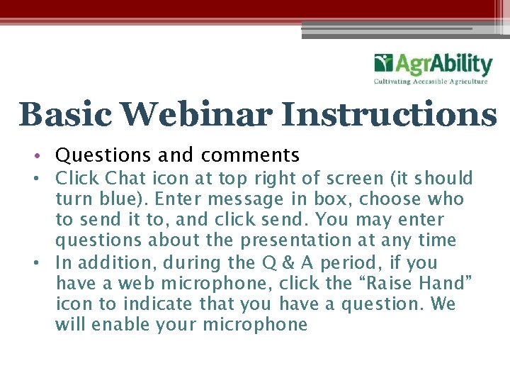 Basic Webinar Instructions • Questions and comments • Click Chat icon at top right