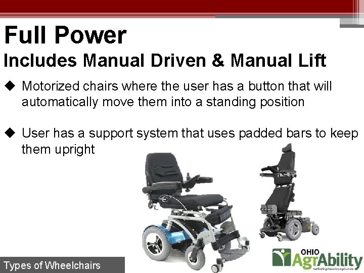 Full Power Includes Manual Driven & Manual Lift u Motorized chairs where the user