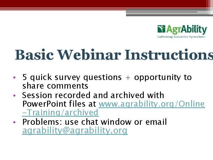 Basic Webinar Instructions • 5 quick survey questions + opportunity to share comments •