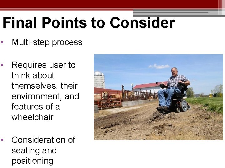 Final Points to Consider • Multi-step process • Requires user to think about themselves,