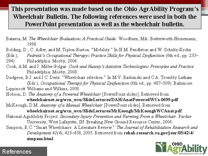 This presentation was made based on the Ohio Agr. Ability Program’s Wheelchair Bulletin. The