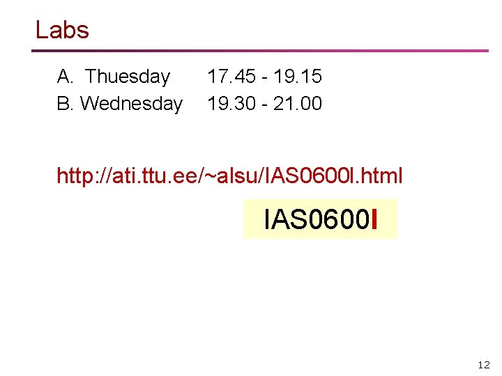 Labs A. Thuesday B. Wednesday 17. 45 - 19. 15 19. 30 - 21.