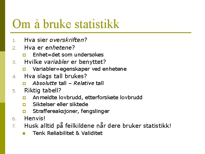 Om å bruke statistikk 1. 2. Hva sier overskriften? Hva er enhetene? p 3.