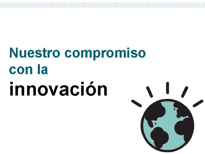 Nuestro compromiso con la innovación 