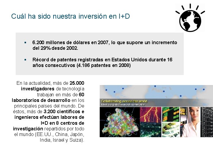 Cuál ha sido nuestra inversión en I+D § 6. 200 millones de dólares en