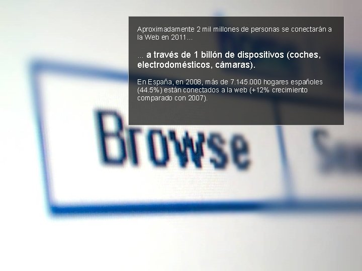 Aproximadamente 2 millones de personas se conectarán a la Web en 2011… …a través