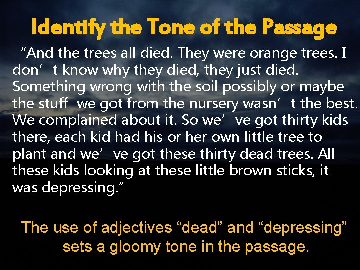 Identify the Tone of the Passage “And the trees all died. They were orange