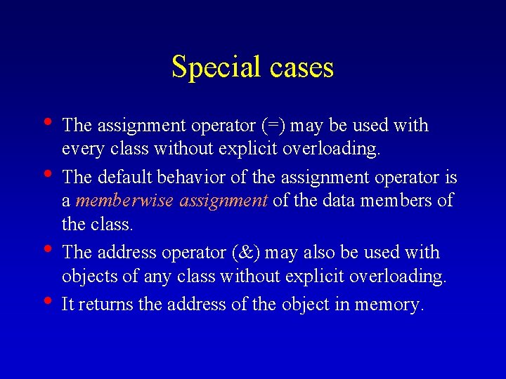 Special cases • The assignment operator (=) may be used with • • •