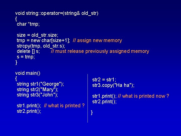 void string: : operator=(string& old_str) { char *tmp; size = old_str. size; tmp =