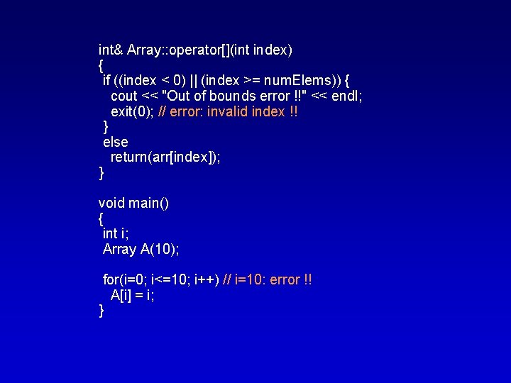 int& Array: : operator[](int index) { if ((index < 0) || (index >= num.