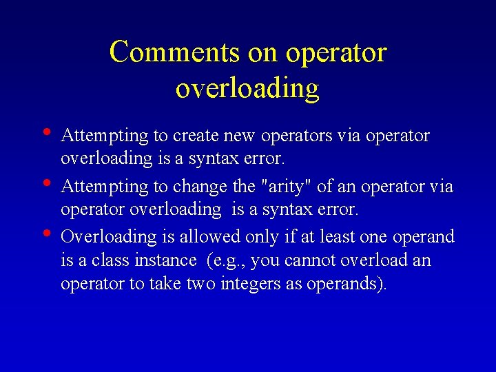 Comments on operator overloading • Attempting to create new operators via operator • •