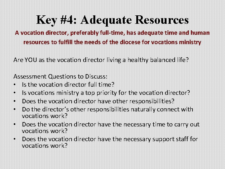 Key #4: Adequate Resources A vocation director, preferably full-time, has adequate time and human