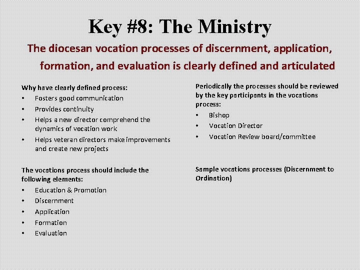 Key #8: The Ministry The diocesan vocation processes of discernment, application, formation, and evaluation