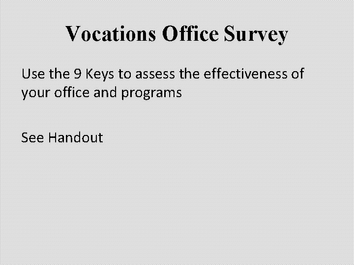 Vocations Office Survey Use the 9 Keys to assess the effectiveness of your office
