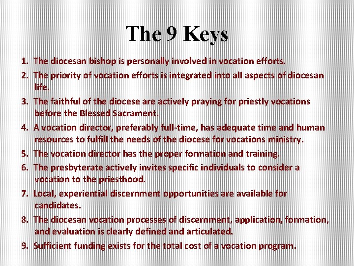 The 9 Keys 1. The diocesan bishop is personally involved in vocation efforts. 2. The 9 Keys 1. The diocesan bishop is personally involved in vocation efforts. 2.