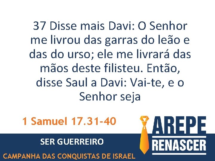 37 Disse mais Davi: O Senhor me livrou das garras do leão e das